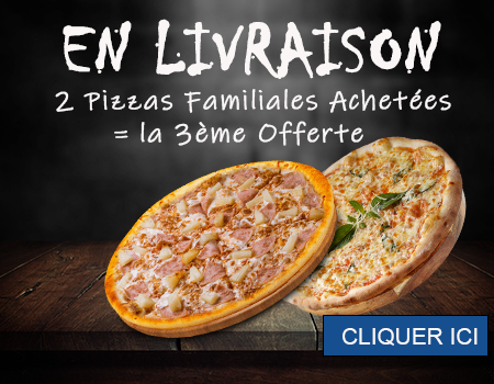 2 PIZZAS FAMILIALE ACHETEES = LA 3 EME OFFERTE